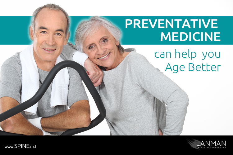 Preventative Medicine that will help you Age Better! | Spine.MD